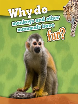 cover image of Why Do Monkeys and Other Mammals Have Fur?